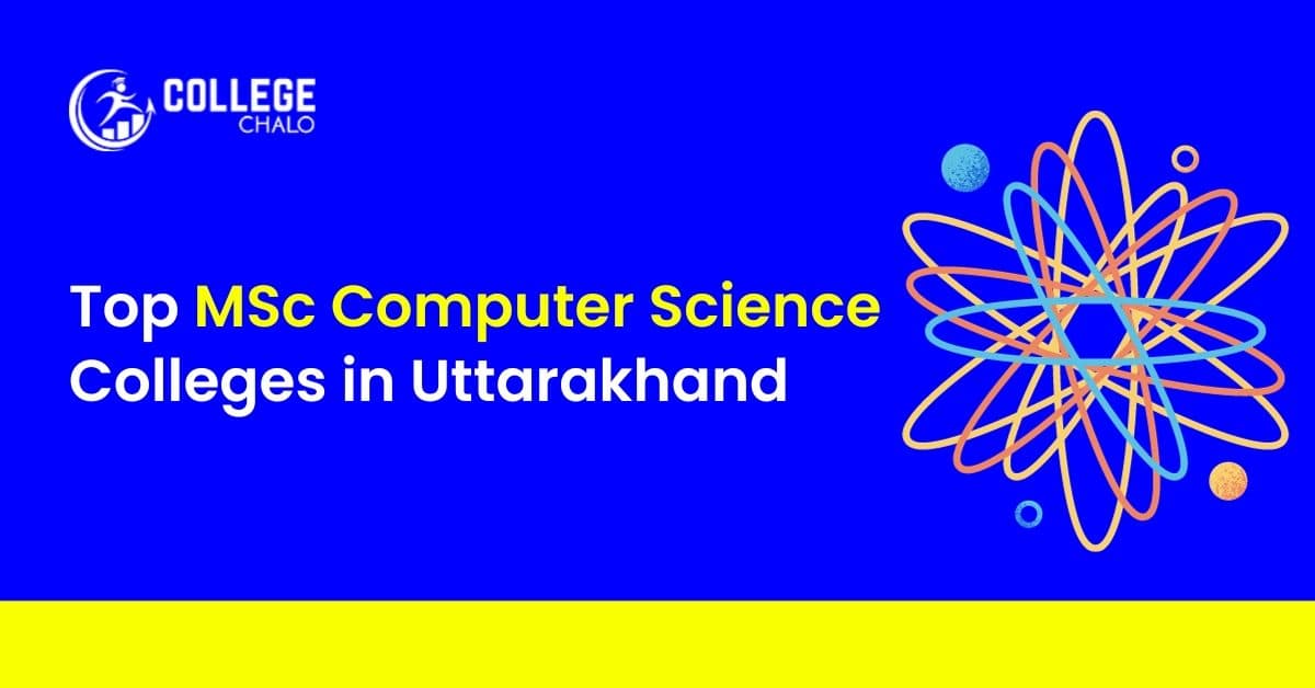 Top MSc Computer Science Colleges in Uttarakhand