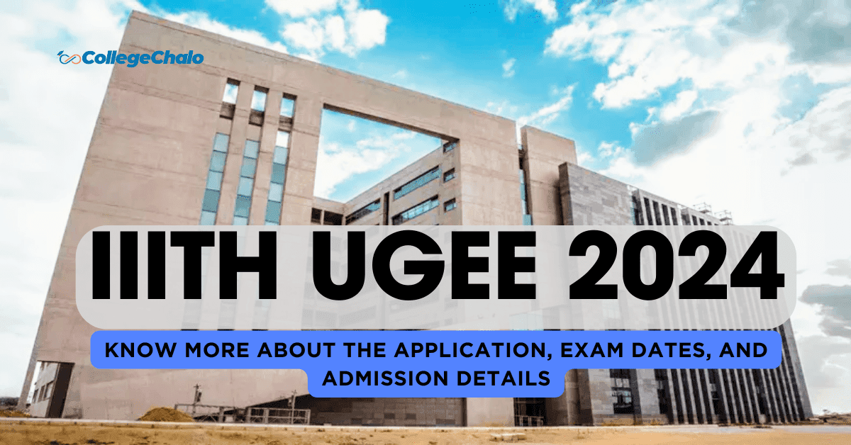 IIITH UGEE 2024: Know more about the Application, Exam Dates, and Admission Details