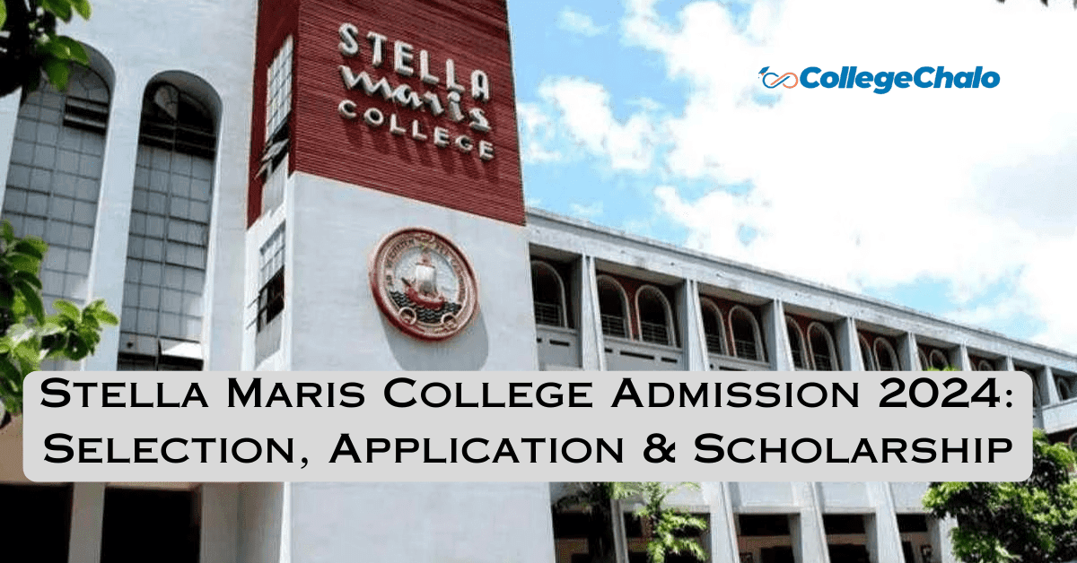 Stella Maris College Admission 2024: Selection, Application & Scholarship