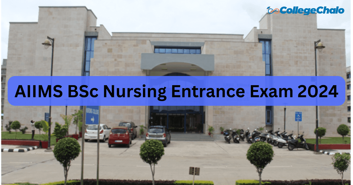 AIIMS BSc Nursing Entrance Exam 2024: Application Form, Eligibility, Exam Date, and More