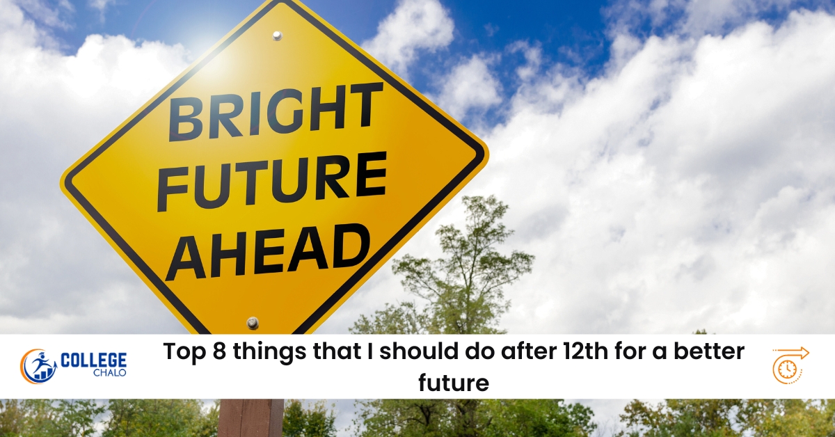 Top 8 things that I should do after 12th for a better future