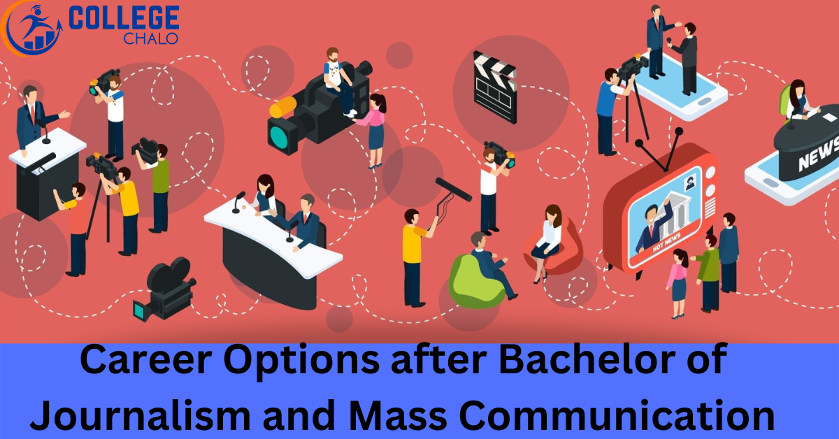 Exploring Diverse Career Options after Bachelor of Journalism and Mass Communication