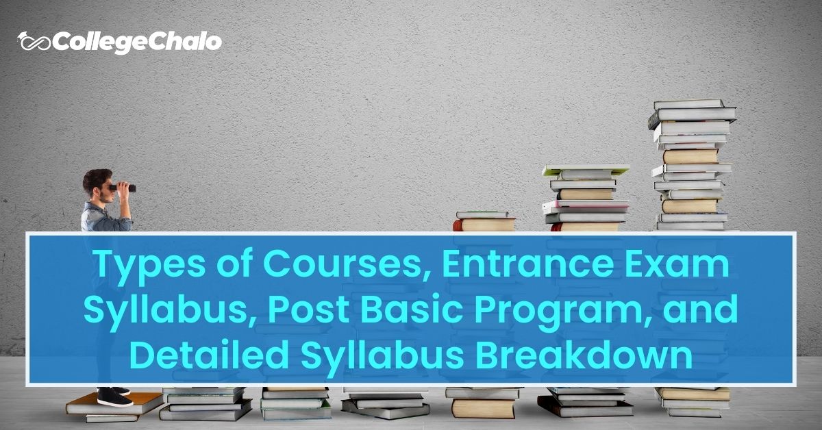BSc Nursing: Types of Courses, Entrance Exam Syllabus, Post Basic Program, Syllabus Breakdown