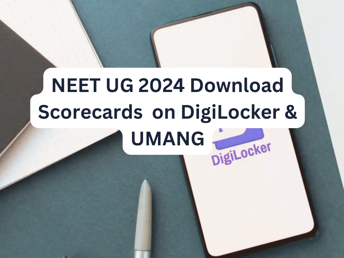 NEET UG 2024: Download Scorecards & OMRs on DigiLocker & UMANG