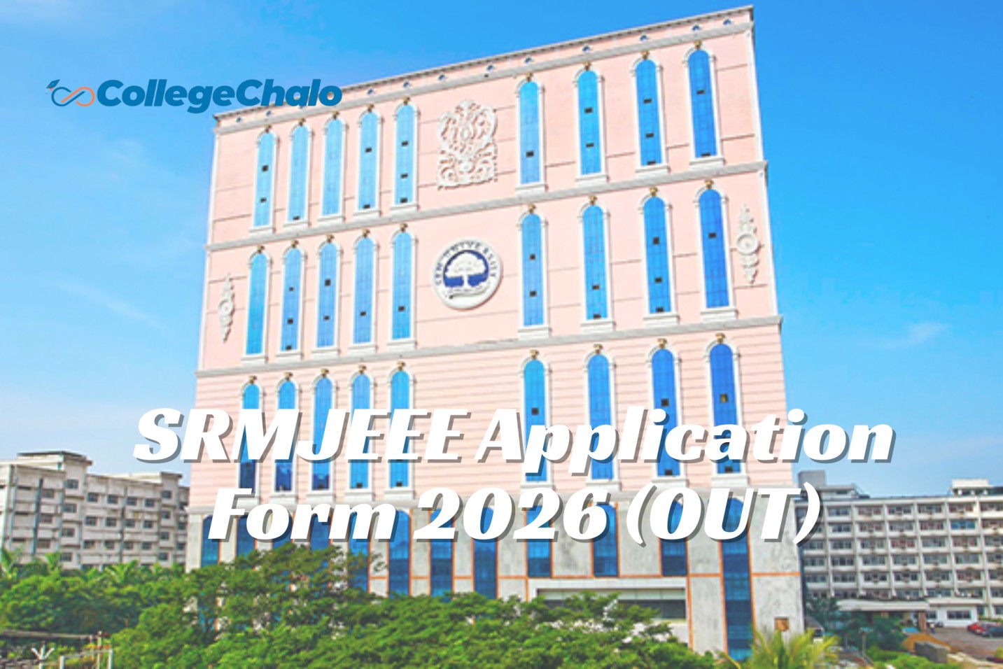 SRMJEEE Application Form 2026 (OUT) LIVE Updates: Registration Link, Eligibility Criteria Details Here