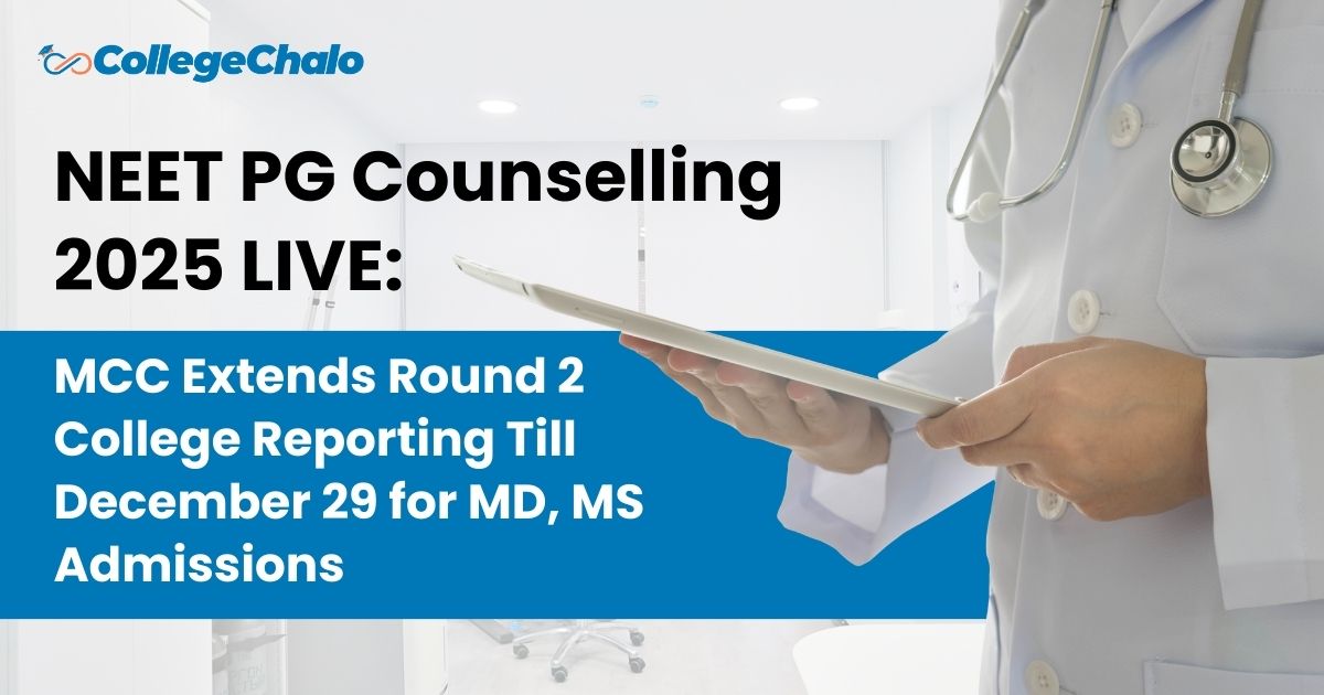 NEET PG Counselling 2025 LIVE: MCC Extends Round 2 College Reporting Till December 29 for MD, MS Admissions