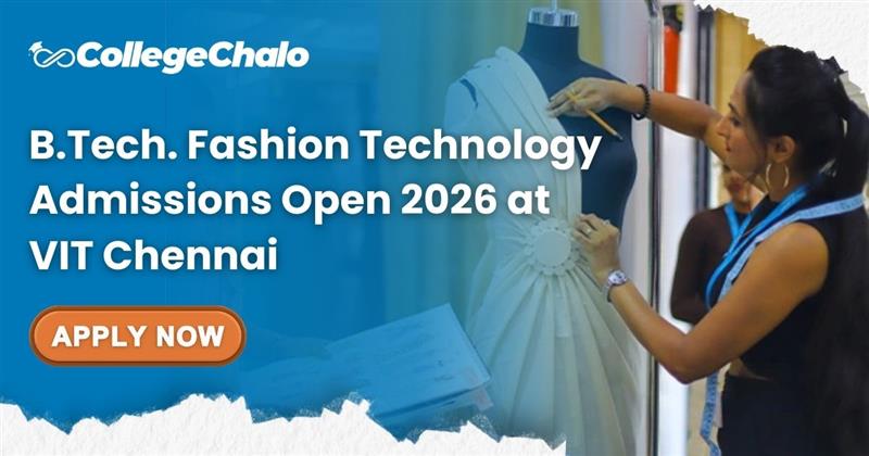B.Tech. Fashion Technology Admissions Open 2026 at VIT Chennai
