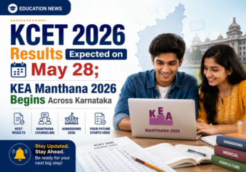 KCET 2026 Results Expected on May 28; KEA Manthana 2026 Begins Across Karnataka