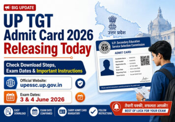 UP TGT Admit Card 2026 Releasing Today at upessc.up.gov.in: Check Download Steps, Exam Dates and Important Instructions