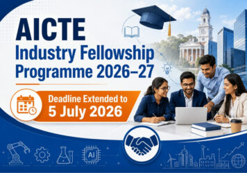 AICTE Industry Fellowship Programme 2026–27: Deadline Extended to 5 July 2026