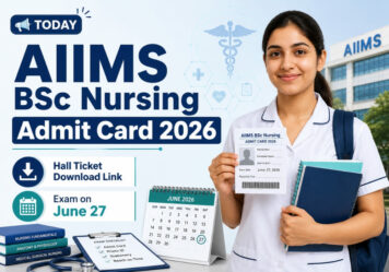 AIIMS BSc Nursing Admit Card 2026 Today: Hall Ticket Download Link, Exam on June 27