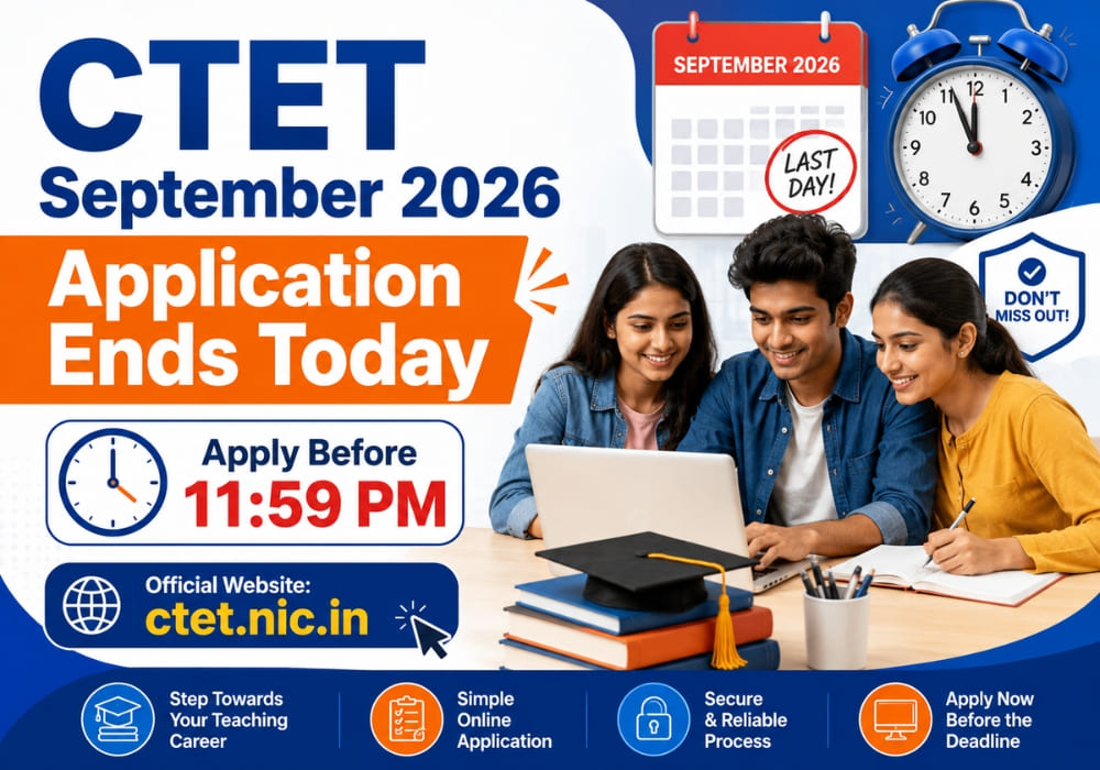 CTET September 2026 Application Ends Today: Apply Before 11:59 PM at ctet.nic.in