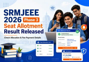 SRMJEEE 2026 Phase 3 Seat Allotment Result Released: Check Allocation and Fee Payment Details