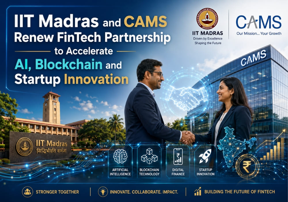 IIT Madras and CAMS Renew FinTech Partnership to Accelerate AI, Blockchain and Startup Innovation