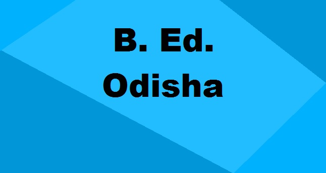 Odisha B.Ed Entrance Exam 2022: Full Details 