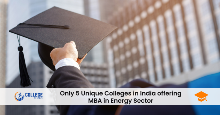 Only 5 Unique Colleges in India Offering MBA in Energy Sector