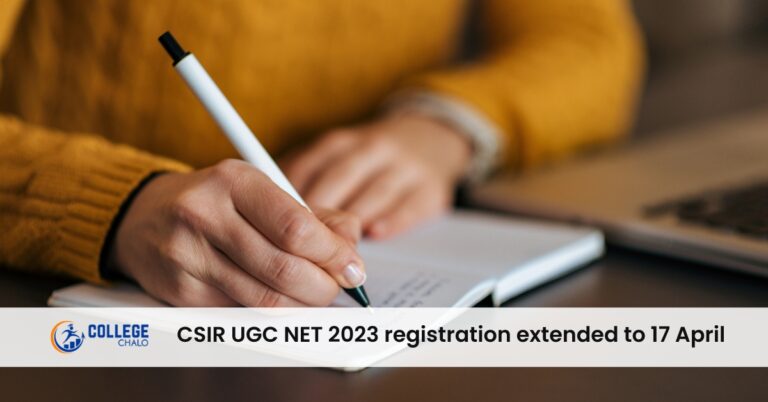 CSIR UGC NET 2023 registration extended to 17 April 2023