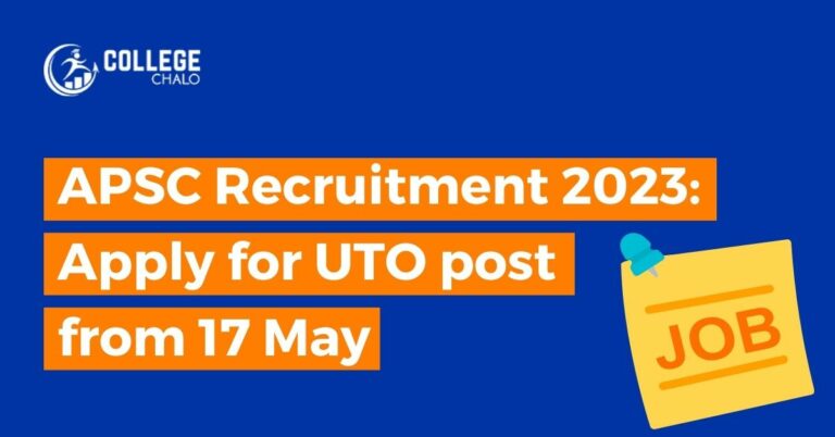 APSC Recruitment 2023: UTO posts appln opens 17 May 2023