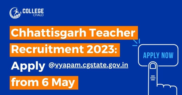 Chhattisgarh Teacher Recruitment 2023 apply from 6 May