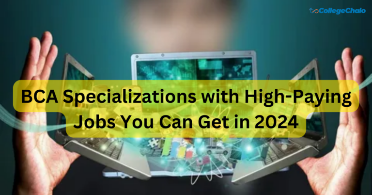 Top 5 BCA Specializations for 2024 Careers : Top colleges, Core Subjects, Scope