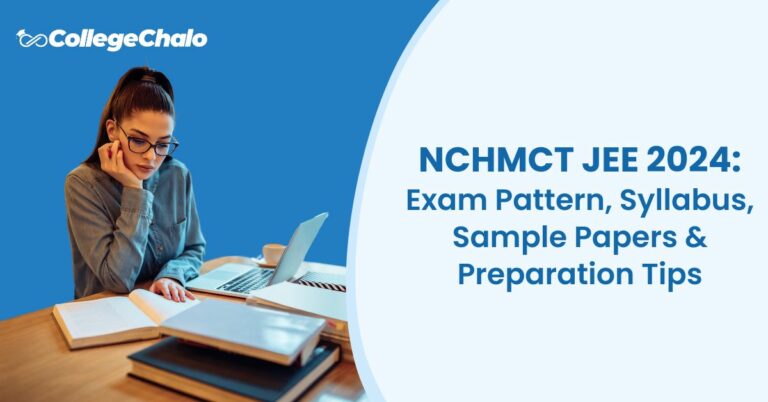 NCHMCT JEE 2024: Exam Pattern, Syllabus, Sample Papers & Preparation Tips