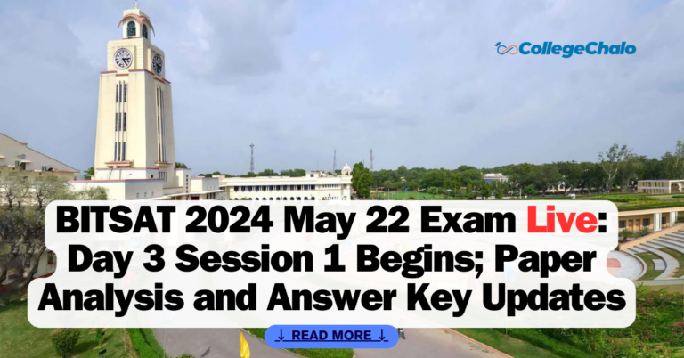 BITSAT 2024 May 22 Exam Live: Day 3 Session 1 Begins; Paper Analysis and Answer Key Updates