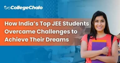How India’s Top JEE Students Overcame Challenges to Achieve Their Dreams How India’s Top JEE Students Overcame Challenges to Achieve Their Dreams