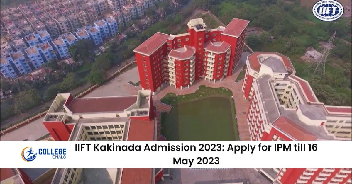 IIFT Kakinada admission 2023: Apply for great IPM IIFT Kakinada admission 2023: Apply for great IPM