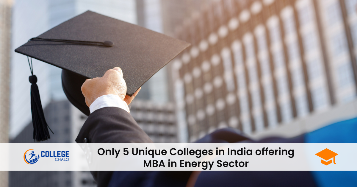 Only 5 Unique Colleges in India Offering MBA in Energy Sector Only 5 Unique Colleges in India Offering MBA in Energy Sector