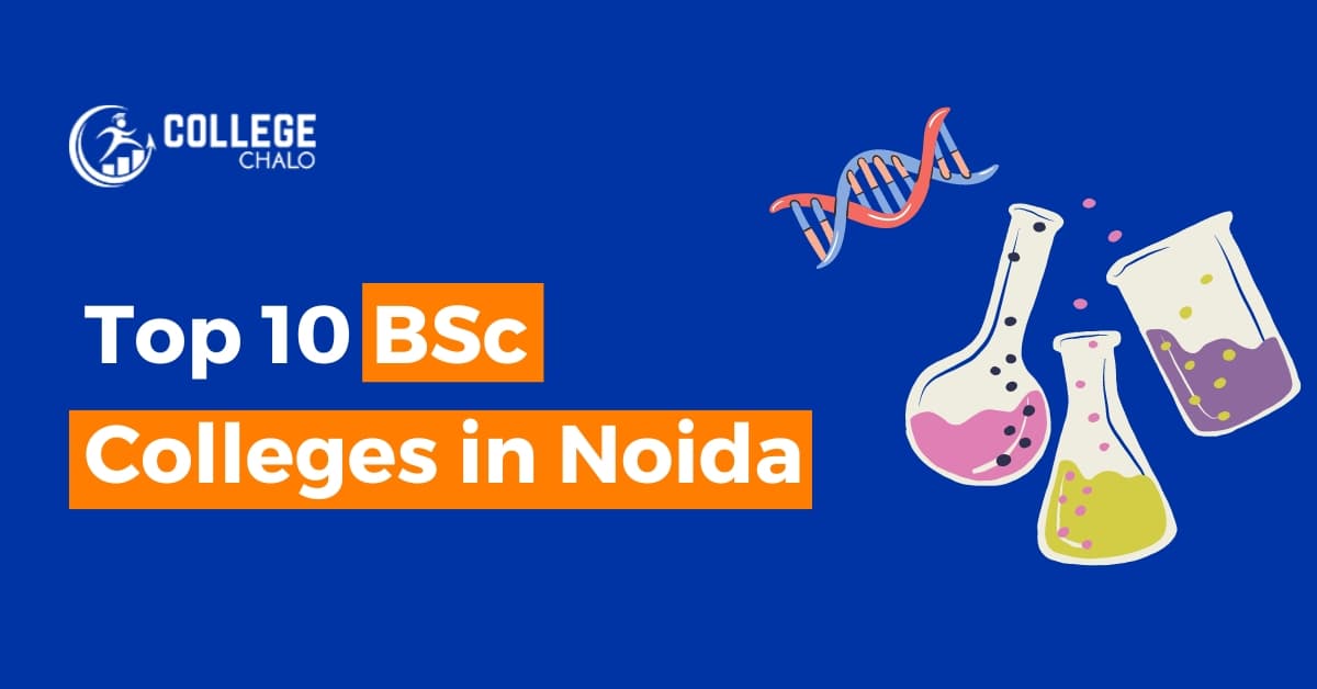Top 10 BSc Colleges in Noida Top 10 BSc Colleges in Noida