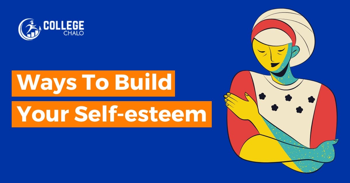 Ways To Build Your Self-esteem Ways To Build Your Self-esteem