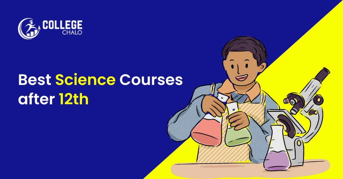 Best Science Courses after 12th Best Science Courses after 12th