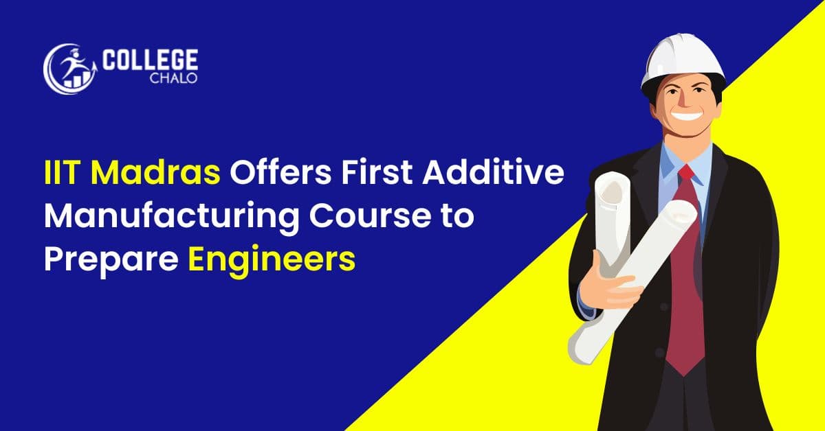 IIT Madras Offers First Additive Manufacturing Course to Prepare Engineers IIT Madras Offers First Additive Manufacturing Course to Prepare Engineers