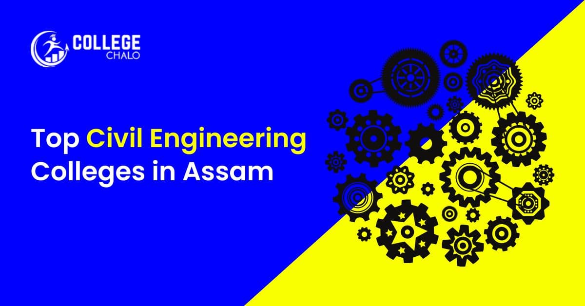 Top Civil Engineering Colleges in Assam Top Civil Engineering Colleges in Assam
