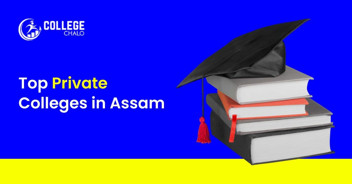 Top Private Colleges in Assam Top Private Colleges in Assam