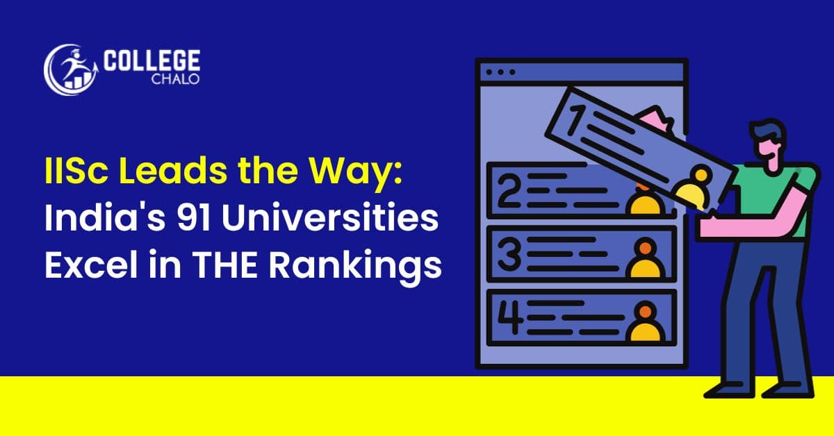 IISc Leads the Way: India's 91 Universities Excel in THE Rankings IISc Leads the Way: India's 91 Universities Excel in THE Rankings