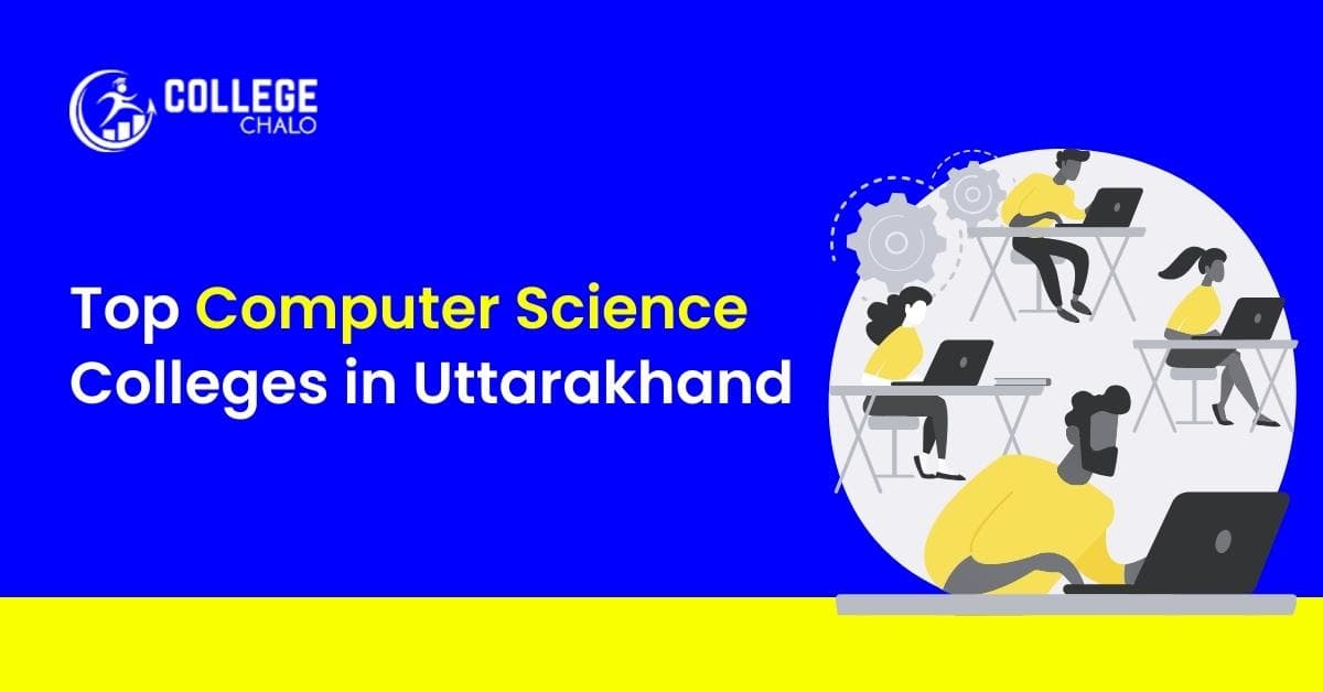 Top Computer Science Colleges in Uttarakhand Top Computer Science Colleges in Uttarakhand