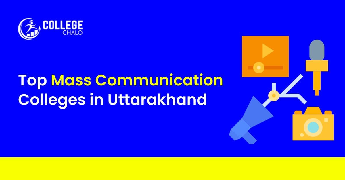 Top Mass Communication Colleges in Uttarakhand Top Mass Communication Colleges in Uttarakhand