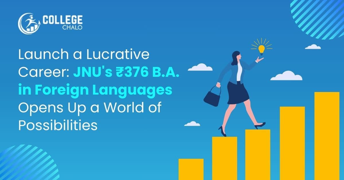 Explore JNU's Affordable B.A. in Foreign Languages with a ₹376 Annual Fee Explore JNU's Affordable B.A. in Foreign Languages with a ₹376 Annual Fee