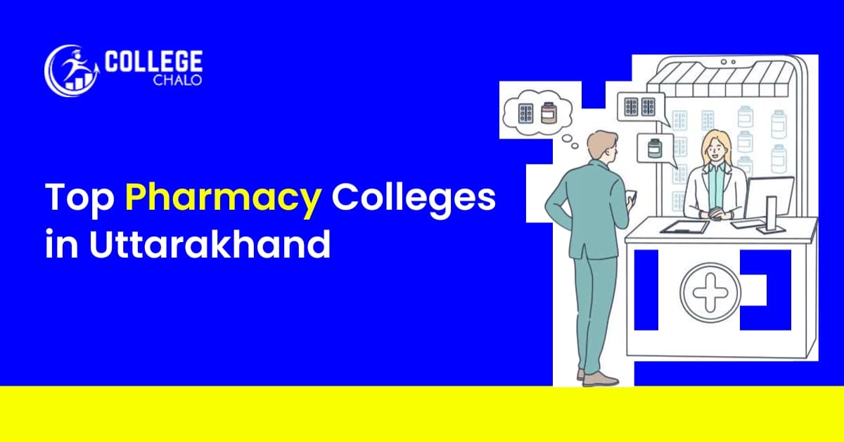Top Pharmacy Colleges in Uttarakhand Top Pharmacy Colleges in Uttarakhand