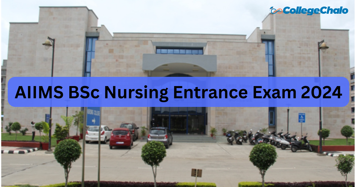 AIIMS BSc Nursing Entrance Exam 2024: Application Form, Eligibility, Exam Date, and More AIIMS BSc Nursing Entrance Exam 2024: Application Form, Eligibility, Exam Date, and More
