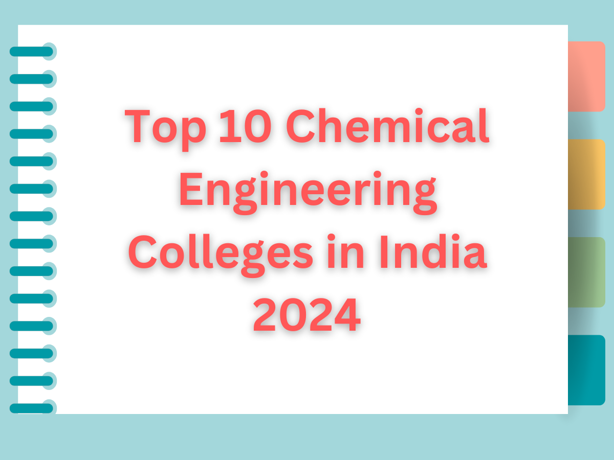 Top 10 Chemical Engineering Colleges in India 2024 Top 10 Chemical Engineering Colleges in India 2024