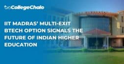 IIT Madras’ Multi-Exit BTech Option Signals the Future of Indian Higher Education IIT Madras’ Multi-Exit BTech Option Signals the Future of Indian Higher Education