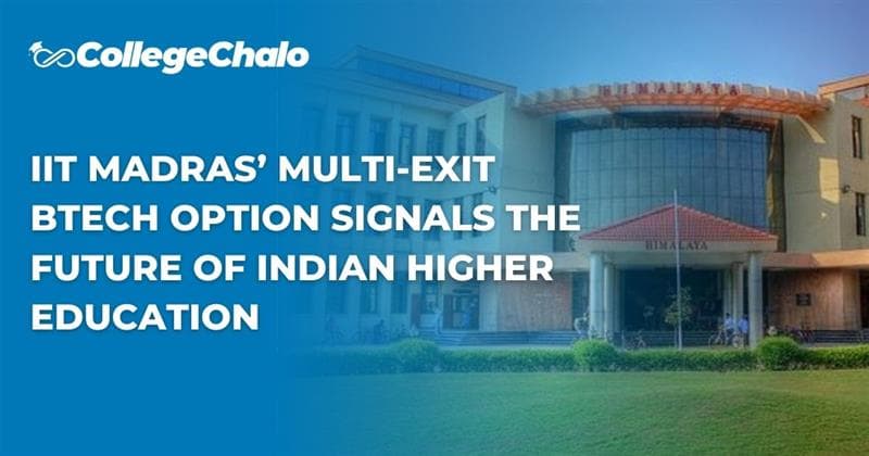 IIT Madras’ Multi-Exit BTech Option Signals the Future of Indian Higher Education IIT Madras’ Multi-Exit BTech Option Signals the Future of Indian Higher Education