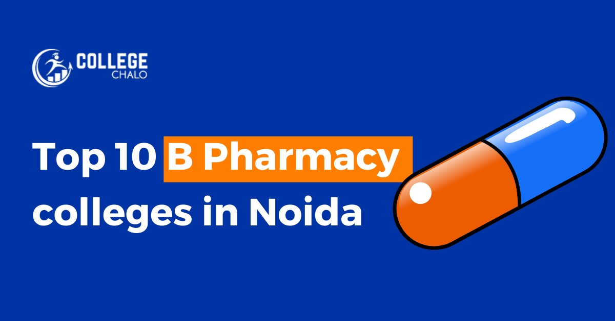 Top 10 B.Pharmacy Colleges In Noida - College Chalo