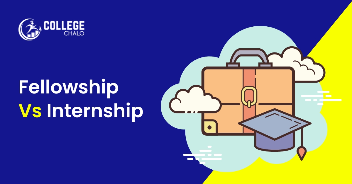 Fellowship Vs Internship: What Are The Differences? - College Chalo