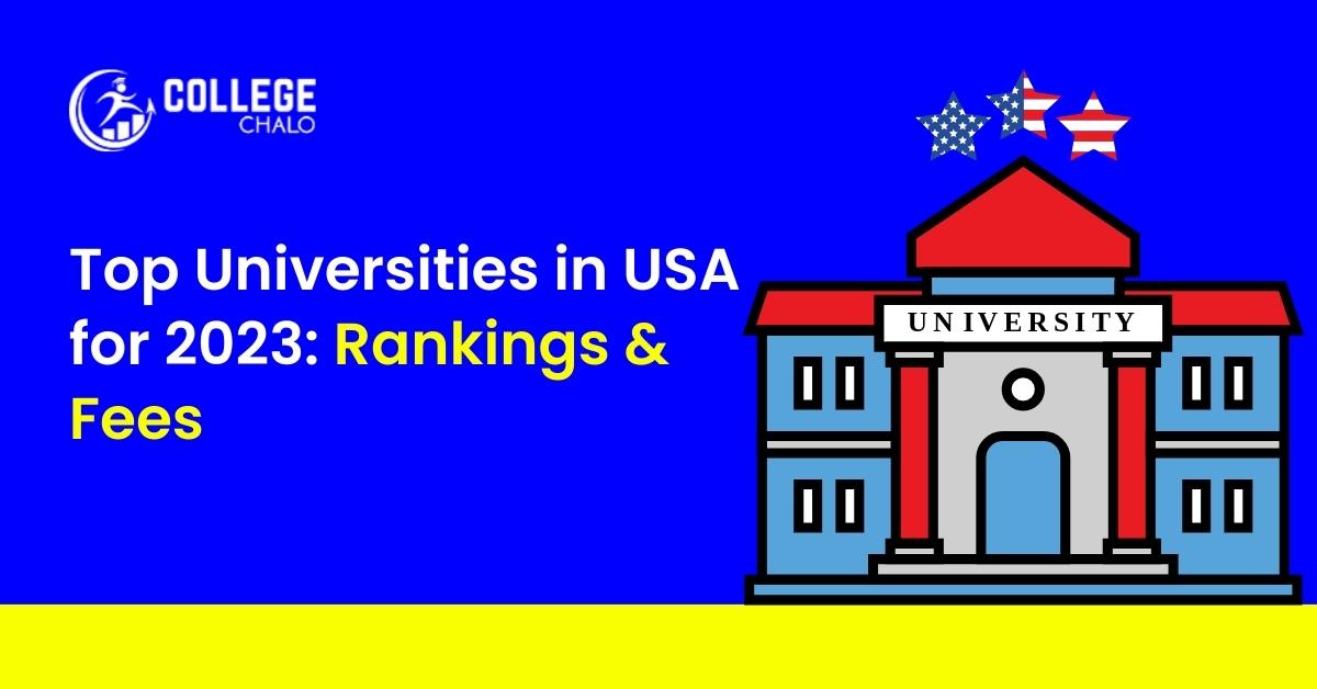 Top Universities In The USA For 2023: Rankings And Fees - College Chalo