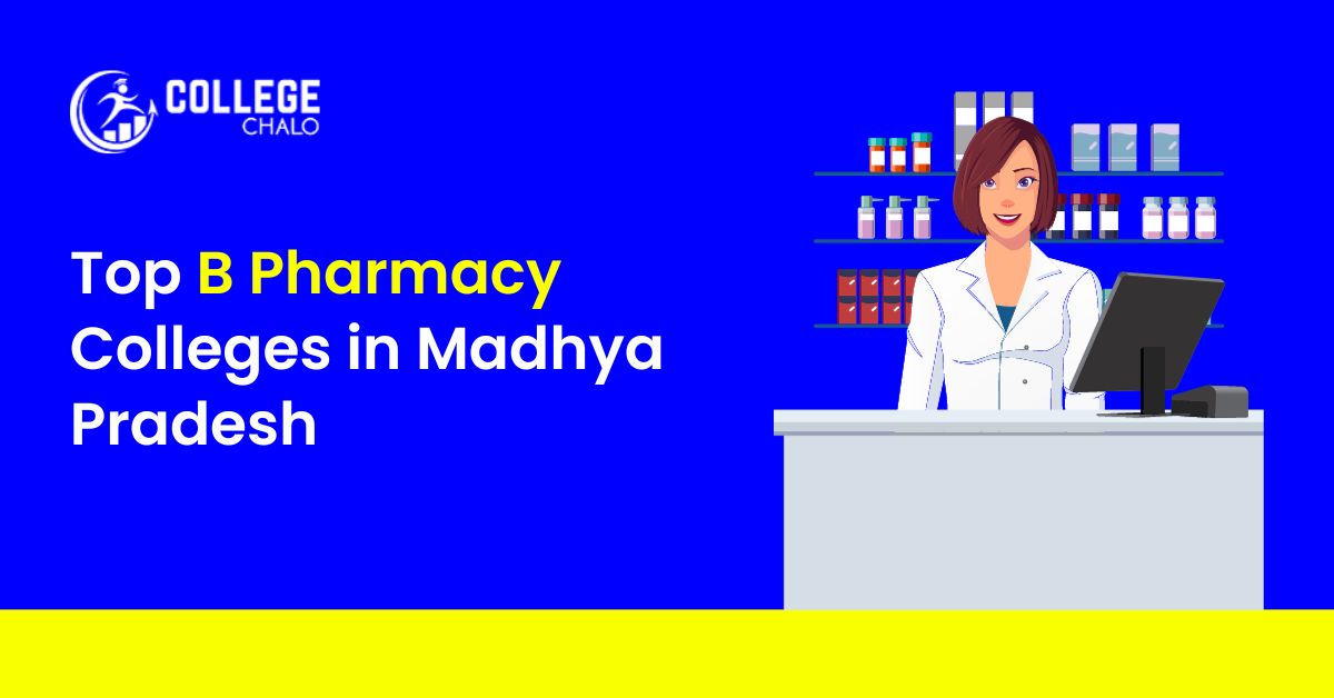 Top B Pharmacy Colleges In Madhya Pradesh - College Chalo