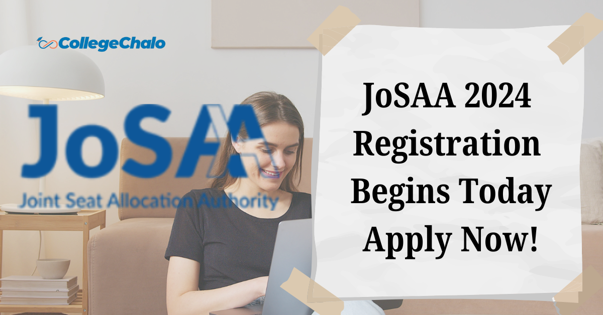 JoSAA 2024 Registration Begins Today: Key Details on Seat Allocation and Counselling Process